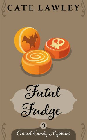 [Cursed Candy Mysteries 03] • Fatal Fudge